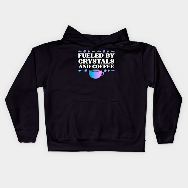 Fueled By Crystals And Coffee Kids Hoodie by dconciente